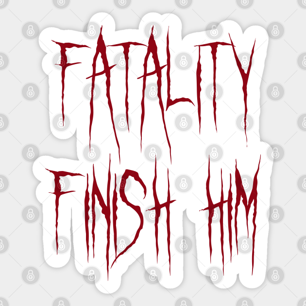 Fatality Finish him Mortal Kombat 11 Mortal Kombat 11 Sticker